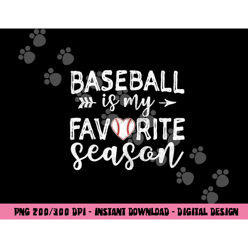 Baseball Is My Favorite Season png, sublimation copy.jpg