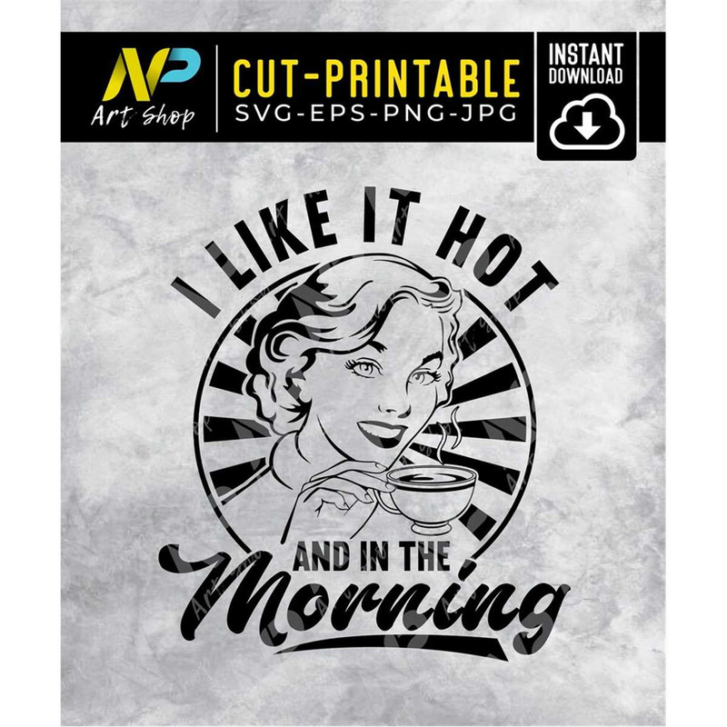 MR-157202373224-retro-housewife-svg-i-like-hot-and-in-the-morning-svg-coffee-image-1.jpg