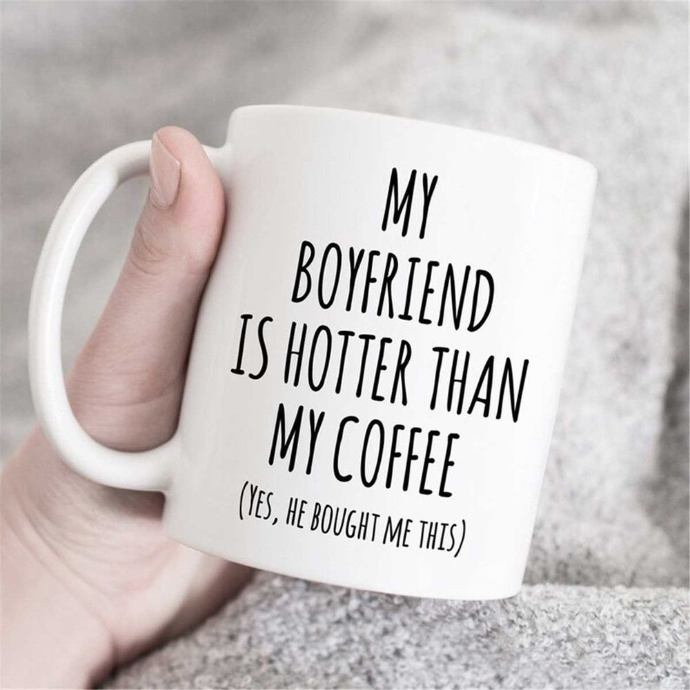 MR-15720238231-my-boyfriend-is-hotter-than-my-coffee-mug-girlfriend-mug-image-1.jpg