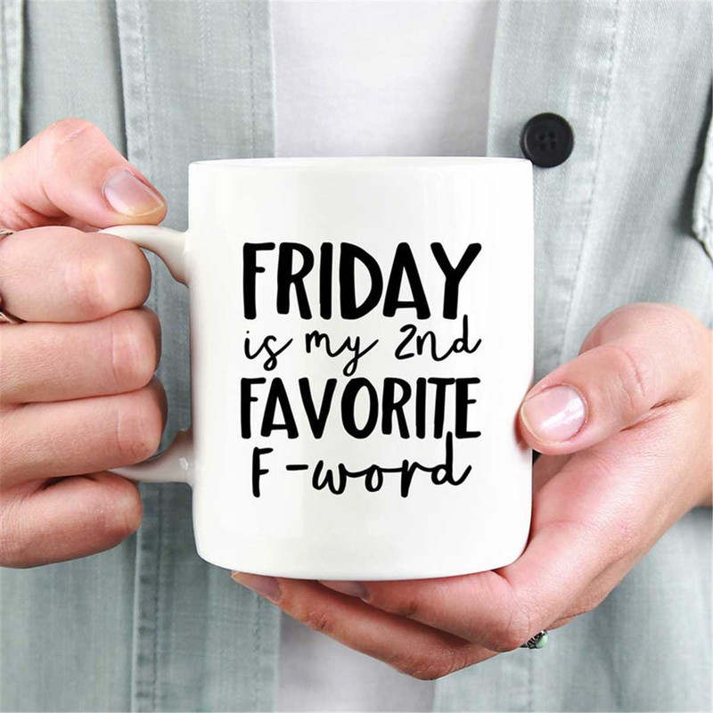MR-157202382839-friday-my-second-favorite-f-word-mug-funny-mug-gift-for-image-1.jpg