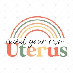 mind your own uterus svg