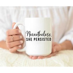 nevertheless she persisted mug, feminist mug, bossy lady mug, motivational mug, girl power mug, graduation mug, gifts fo