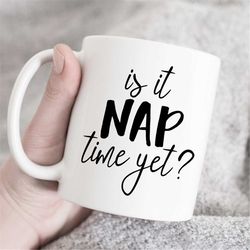 is it nap time yet sarcastic tea cup, sloth quote mug, funny coffee mug, sarcastic coffee mug, birthday gift for friend,