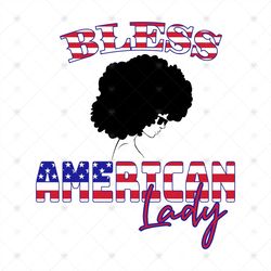 Bless American Lady Svg, Independence Day Svg, 4th Of July Png, 4th Of July, American Lady Svg, 4th Of July Svg, America