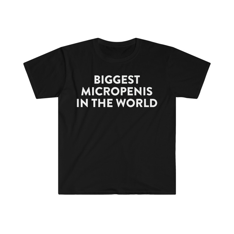 Biggest Micro P in the World Funny Meme T Shirt - 1.jpg