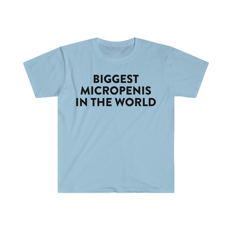 Biggest Micro P in the World Funny Meme T Shirt - 5.jpg