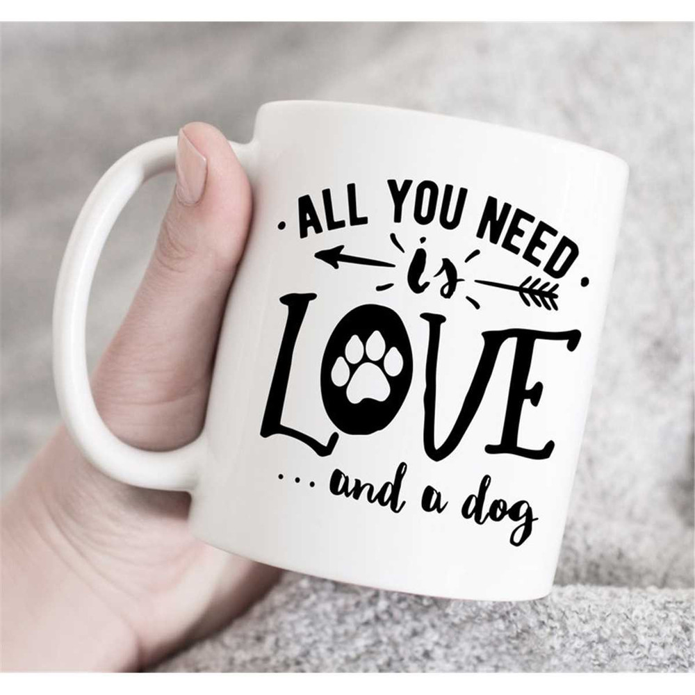 MR-157202391042-all-you-need-is-love-and-a-dog-mug-dog-owner-mug-pet-lover-image-1.jpg