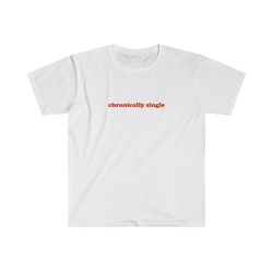 chronically single funny y2k 2000s celebrity inspired meme tshirt