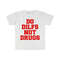 Do Dilfs, Not Drugs, College Shirt, Sorority Hoodie, Meme Shirt, Funny Shirt, Funny Clothing, Stan Twitter, Gifts for Friends, Funny Gift - 1.jpg