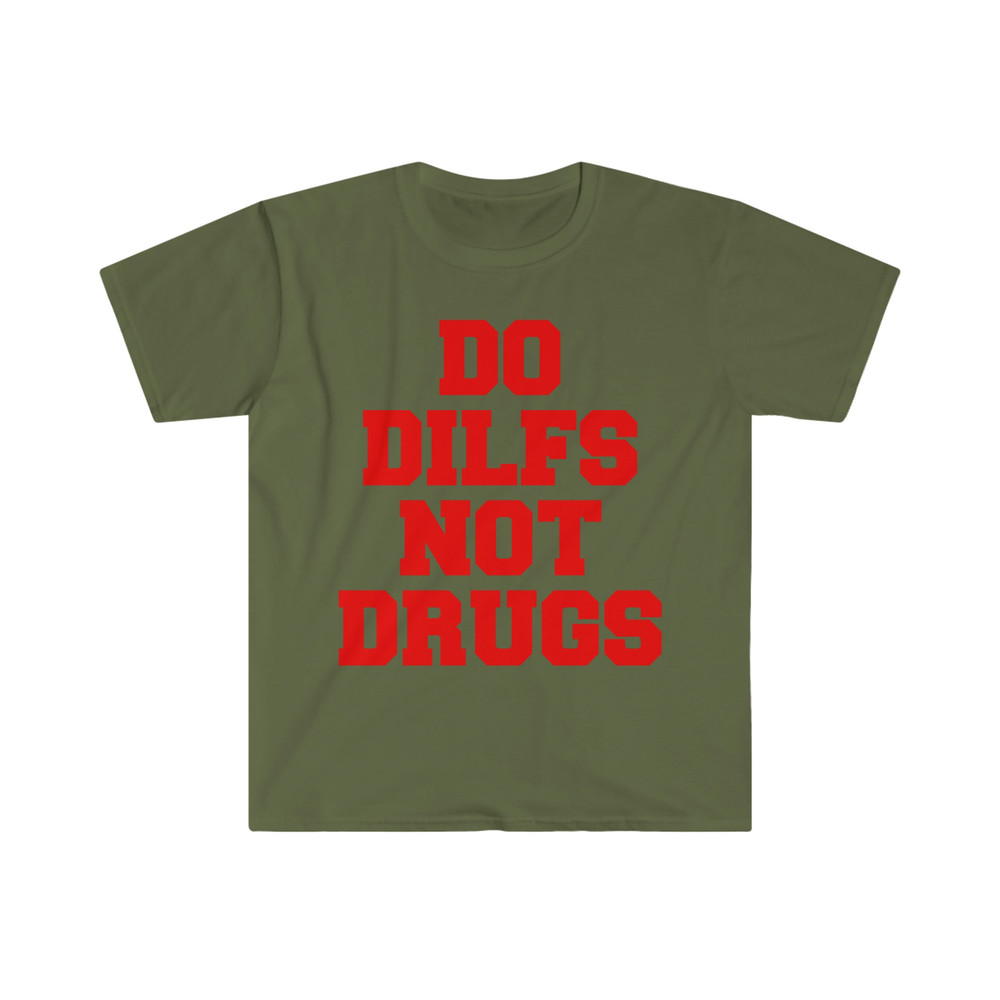 Do Dilfs, Not Drugs, College Shirt, Sorority Hoodie, Meme Shirt, Funny Shirt, Funny Clothing, Stan Twitter, Gifts for Friends, Funny Gift - 4.jpg