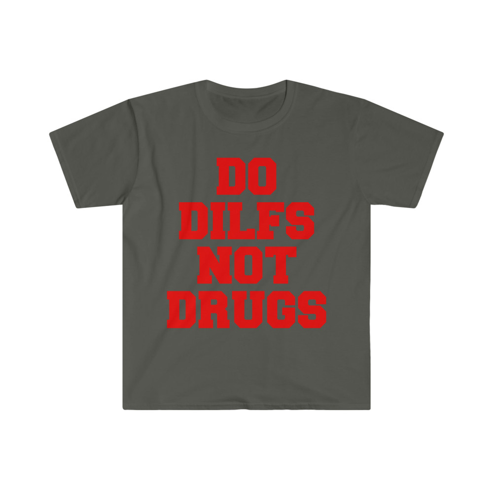 Do Dilfs, Not Drugs, College Shirt, Sorority Hoodie, Meme Shirt, Funny Shirt, Funny Clothing, Stan Twitter, Gifts for Friends, Funny Gift - 5.jpg
