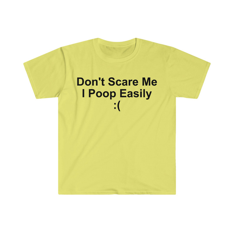 Don't Scare Me I Poop Easily ( Funny Meme T Shirt - 3.jpg