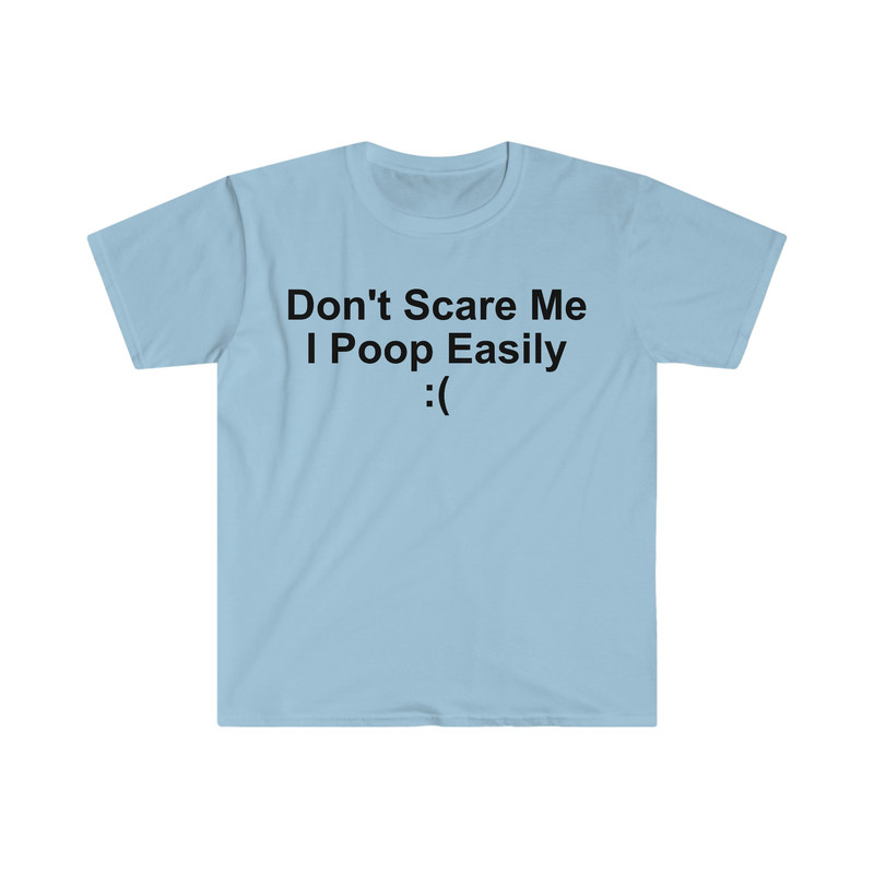 Don't Scare Me I Poop Easily ( Funny Meme T Shirt - 5.jpg