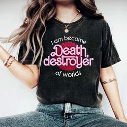 i am become death destroyer of worlds unisex shirt, barbie oppen