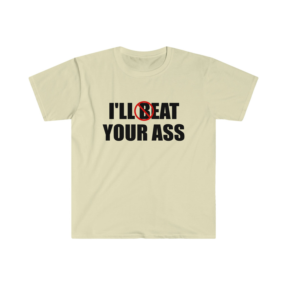 Funny Meme TShirt - I'll Beat Eat Your Ass Pun Joke Tee - Gift Shirt - 3.jpg