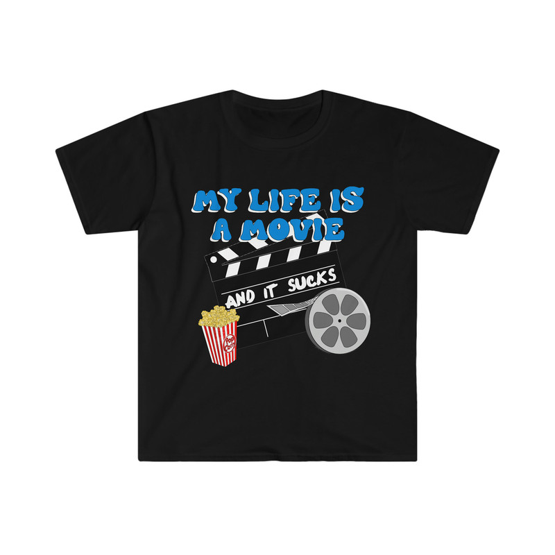 Funny Meme TShirt - My Life is a Movie and it SUCKS Joke Tee - Sarcastic Gift Shirt - 2.jpg