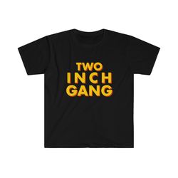 Funny Meme TShirt - TWO INCH GANG Oddly Specific Tee - Gift Joke Shirt