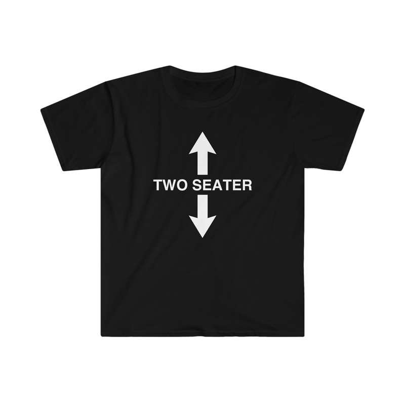 Funny Meme TShirt - TWO SEATER Joke Tee - Gift Shirt - 1.jpg