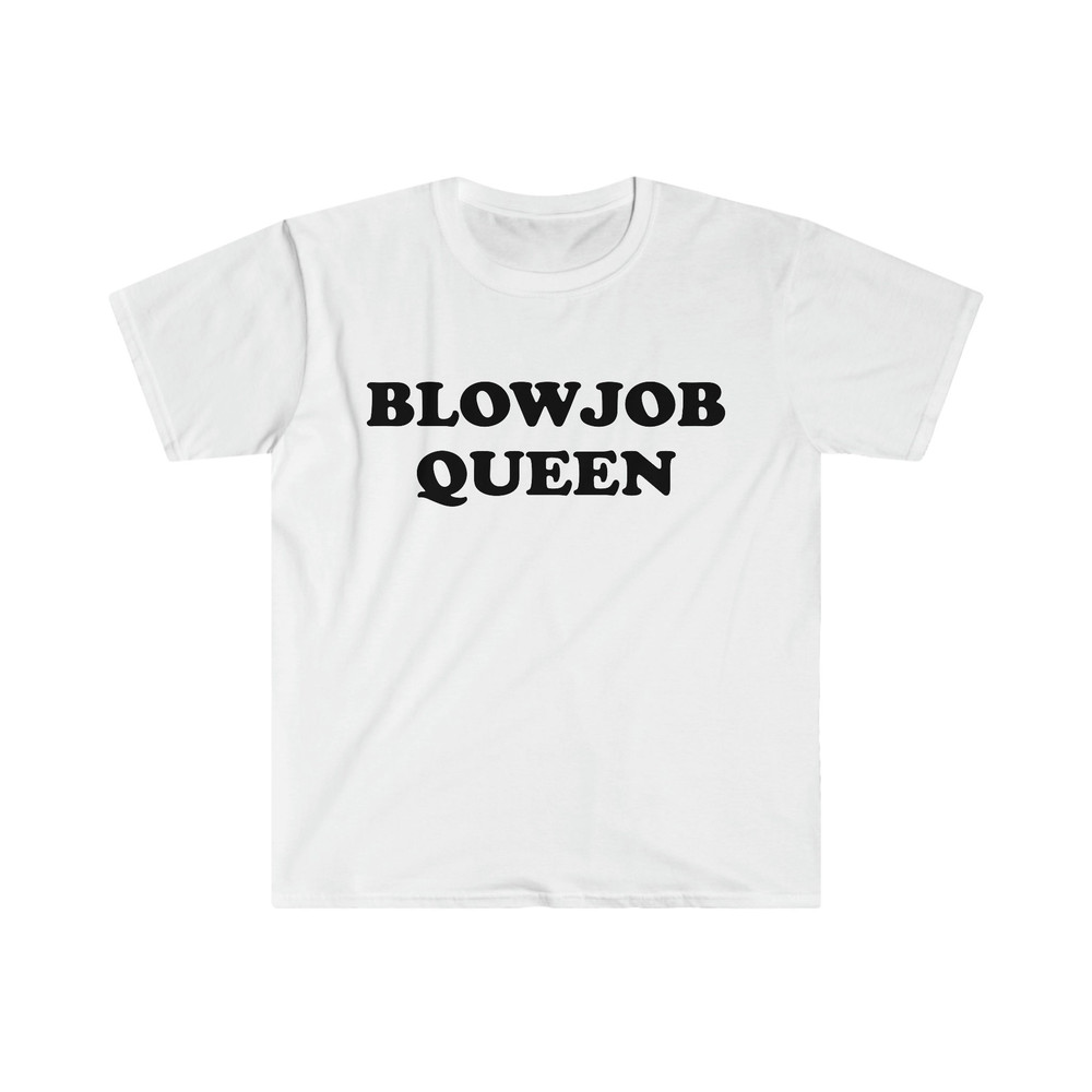 Funny Meme TShirt, BLOWJOB QUEEN Joke Tee, Gift Shirt - 1.jpg
