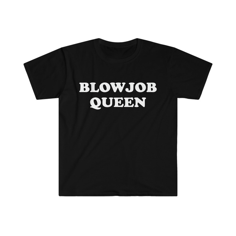 Funny Meme TShirt, BLOWJOB QUEEN Joke Tee, Gift Shirt - 2.jpg