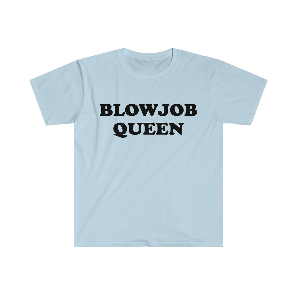 Funny Meme TShirt, BLOWJOB QUEEN Joke Tee, Gift Shirt - 4.jpg