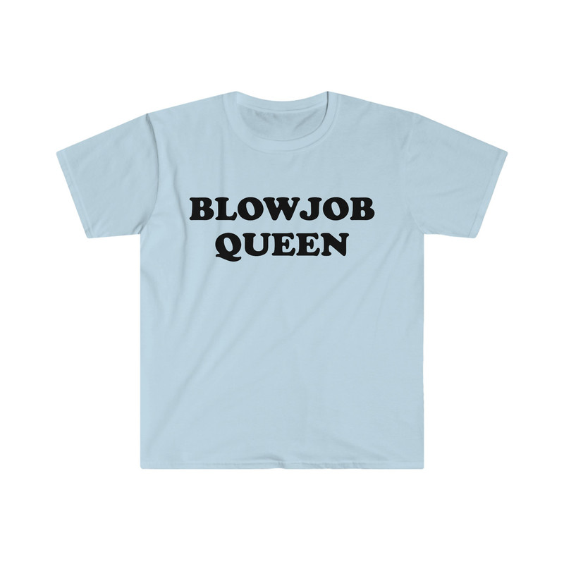 Funny Meme TShirt, BLOWJOB QUEEN Joke Tee, Gift Shirt - 4.jpg