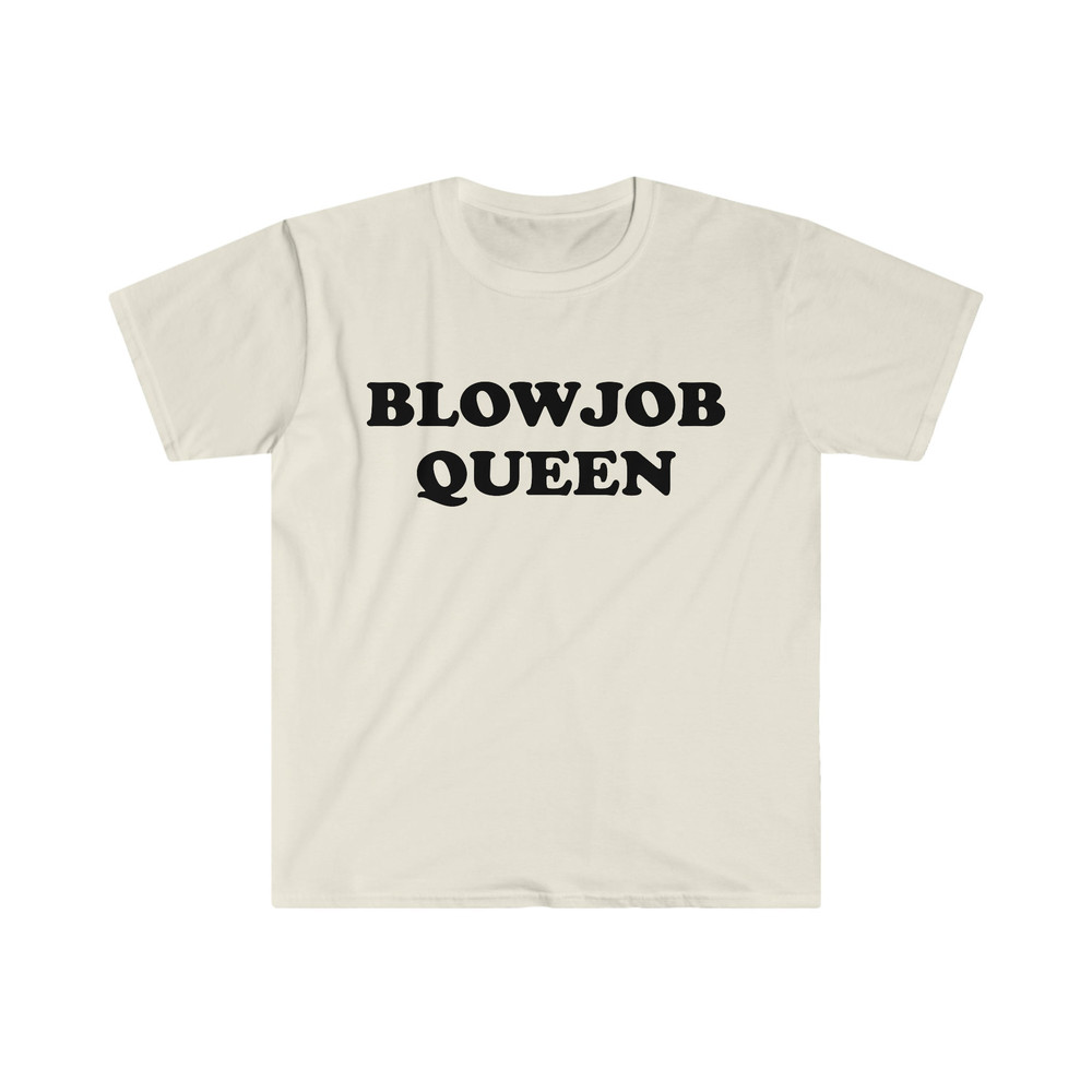 Funny Meme TShirt, BLOWJOB QUEEN Joke Tee, Gift Shirt - 5.jpg