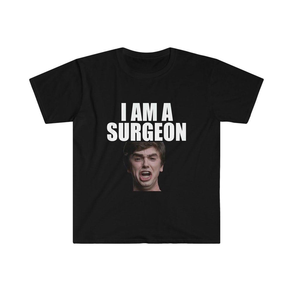 Funny Meme TShirt, Good I AM a SURGEON Doctor Trend Tee, Gift Shirt - 1.jpg