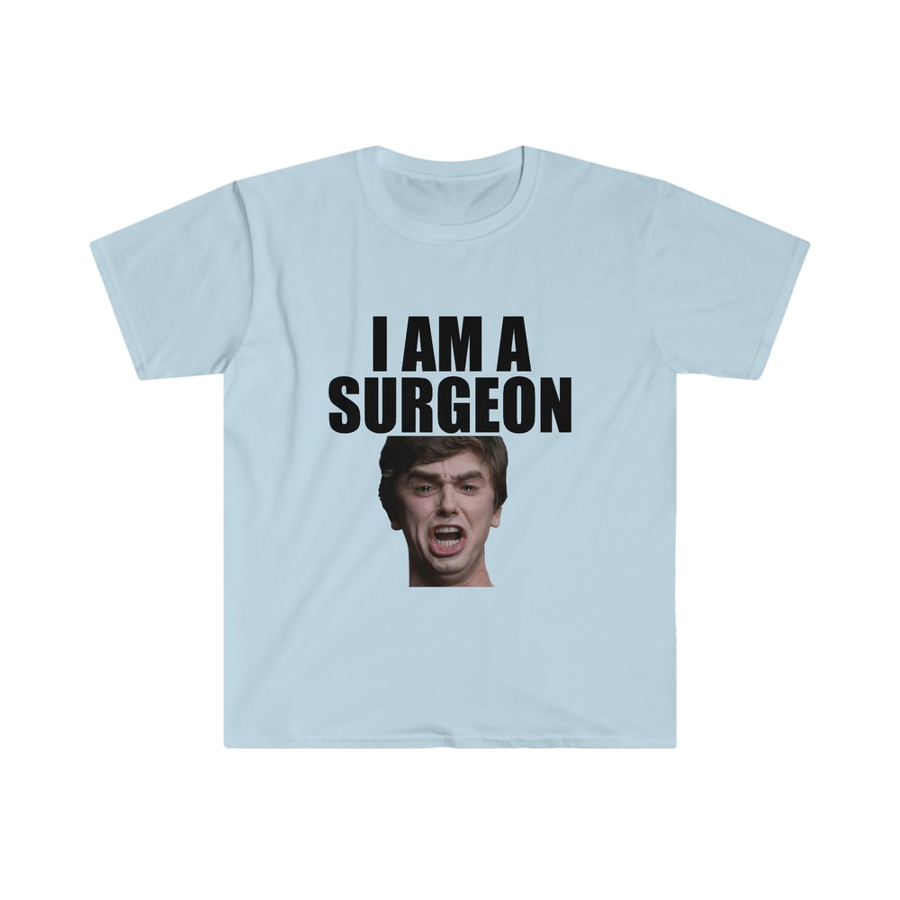 Funny Meme TShirt, Good I AM a SURGEON Doctor Trend Tee, Gift Shirt - 2.jpg