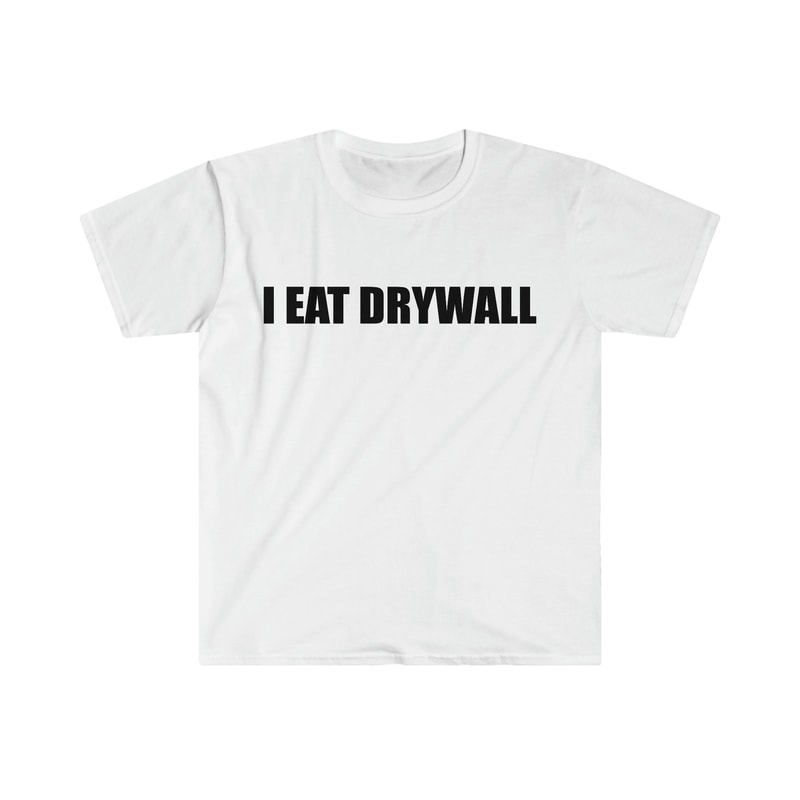 Funny Meme TShirt, I EAT DRYWALL Joke Tee, Gift Shirt - 4.jpg