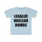 Funny Meme TShirt, LEGALIZE NUCLEAR BOMBS Nuked Joeyy Joke Tee, Gift Shirt - 3.jpg