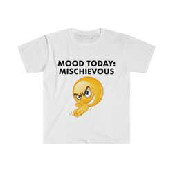 funny meme tshirt, mood today: mischievous joke tee, gift shirt