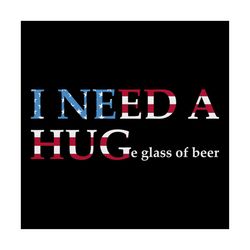 i need a huge glass of beer svg