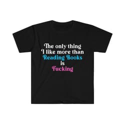 funny meme tshirt, the only thing i like more than reading books is fucking joke tee, gift shirt