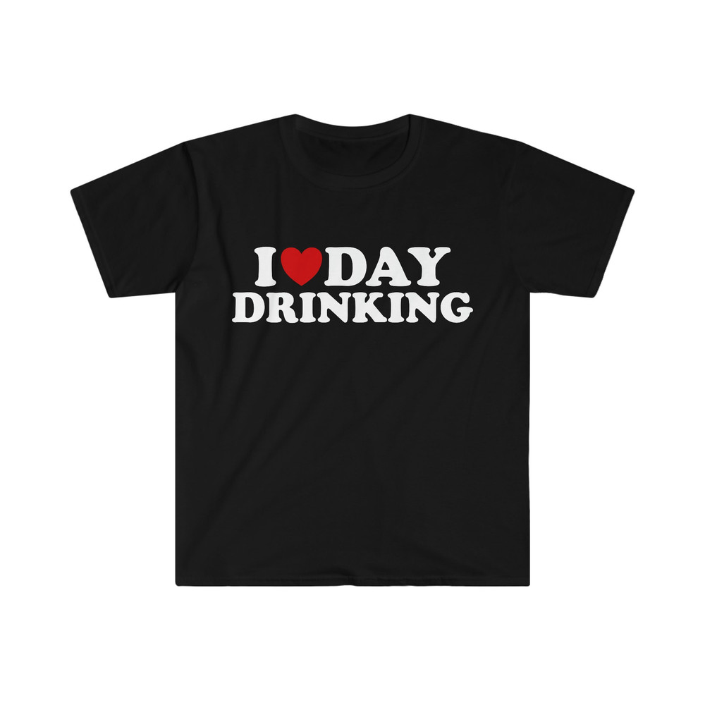 Funny Sarcastic TShirt, I Love Heart Day Drinking Meme Tee, Gift Shirt - 2.jpg