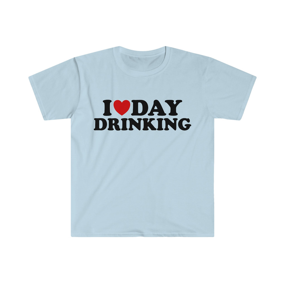 Funny Sarcastic TShirt, I Love Heart Day Drinking Meme Tee, Gift Shirt - 3.jpg