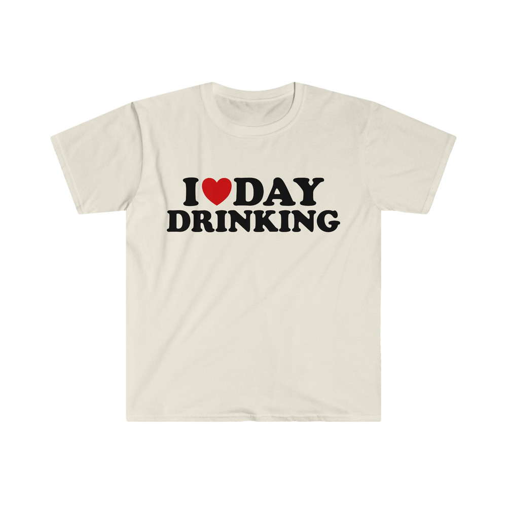 Funny Sarcastic TShirt, I Love Heart Day Drinking Meme Tee, Gift Shirt - 4.jpg