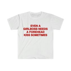 funny y2k meme tshirt, even a girlboss needs a kiss sometimes 2000s celebrity style joke tee, gift shirt for her