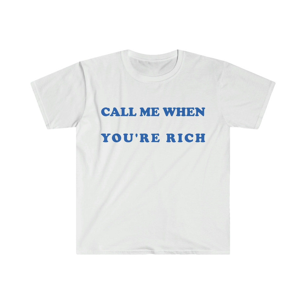 Funny Y2K Style TShirt - Call Me When You're Rich 2000's Celebrity Inspired Meme Tee - Gift Shirt for Her - 2.jpg