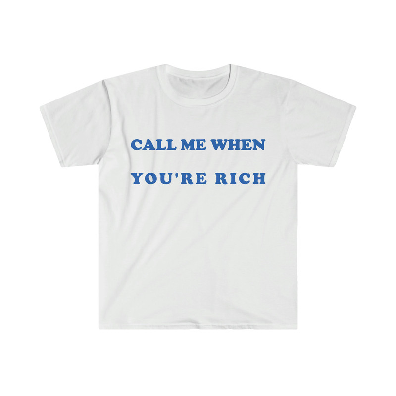 Funny Y2K Style TShirt - Call Me When You're Rich 2000's Celebrity Inspired Meme Tee - Gift Shirt for Her - 2.jpg