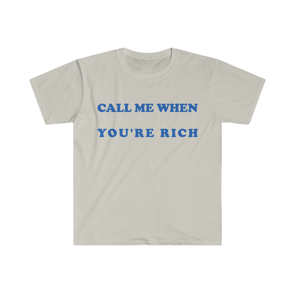Funny Y2K Style TShirt - Call Me When You're Rich 2000's Celebrity Inspired Meme Tee - Gift Shirt for Her - 3.jpg