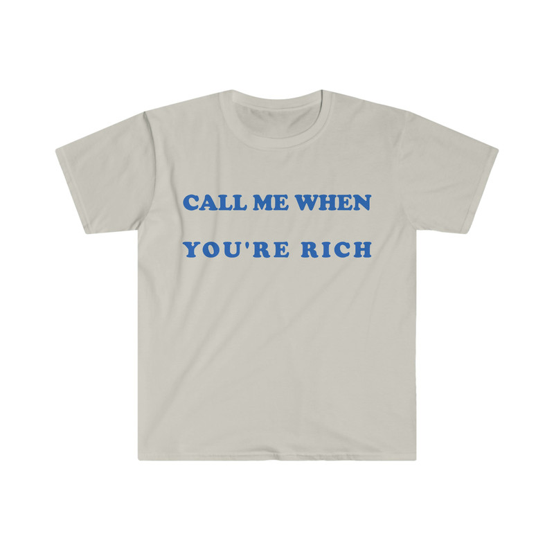 Funny Y2K Style TShirt - Call Me When You're Rich 2000's Celebrity Inspired Meme Tee - Gift Shirt for Her - 3.jpg