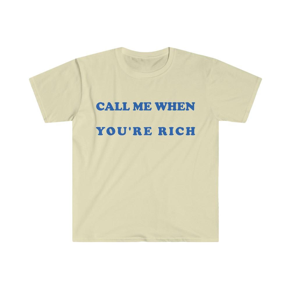 Funny Y2K Style TShirt - Call Me When You're Rich 2000's Celebrity Inspired Meme Tee - Gift Shirt for Her - 5.jpg