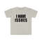 Funny Y2K TShirt - I HAVE ISSUES 2000's Celebrity Style Meme Tee - Gift Shirt - 2.jpg