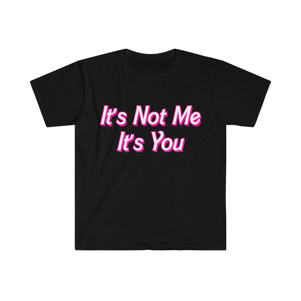 Funny Y2K TShirt - It's Not Me It's YOU 2000's Celebrity Style Sassy Meme Tee - Gift Shirt - 1.jpg