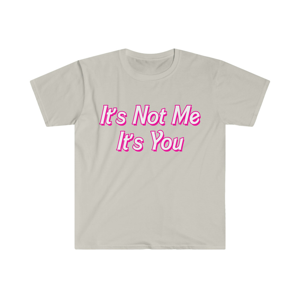 Funny Y2K TShirt - It's Not Me It's YOU 2000's Celebrity Style Sassy Meme Tee - Gift Shirt - 2.jpg