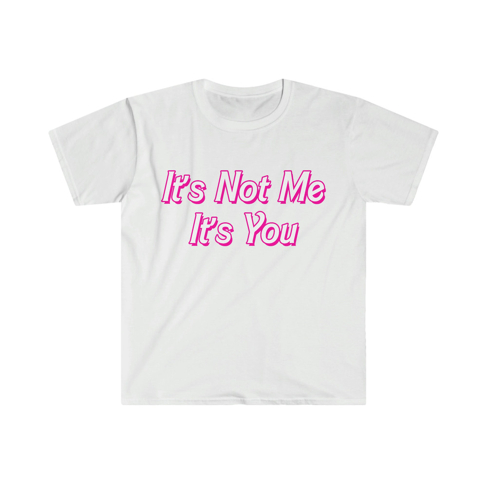 Funny Y2K TShirt - It's Not Me It's YOU 2000's Celebrity Style Sassy Meme Tee - Gift Shirt - 5.jpg