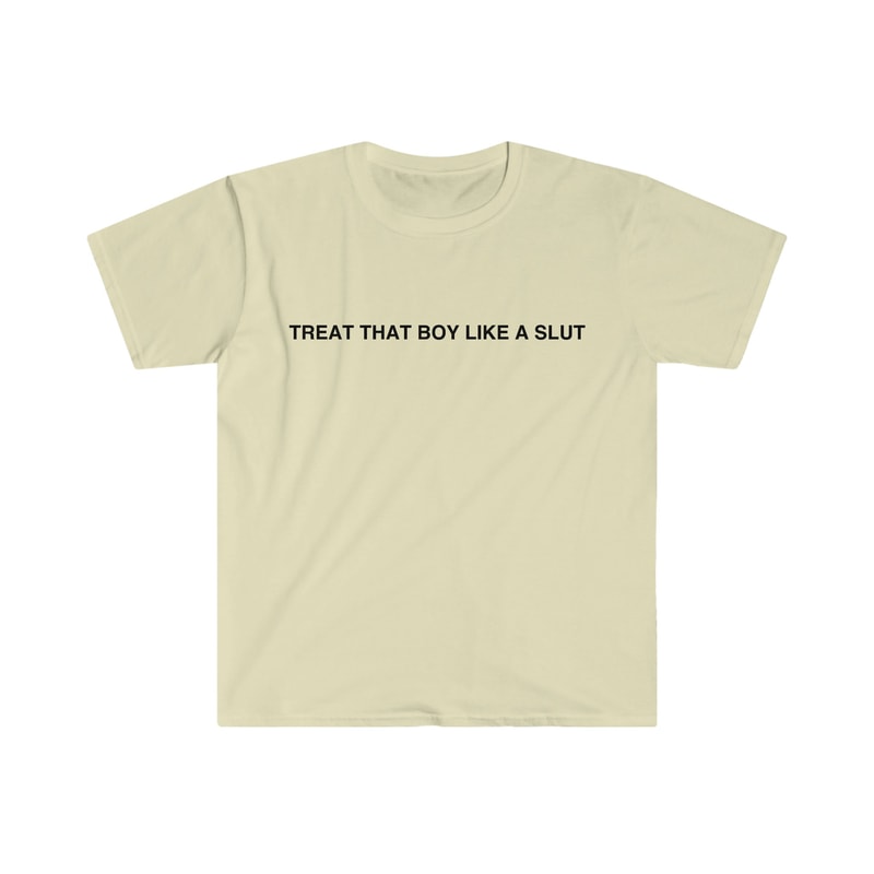 Funny Y2K TShirt - Treat That Boy Like a Slut 2000's Sassy Celebrity Style Tee - Gift Shirt - 4.jpg