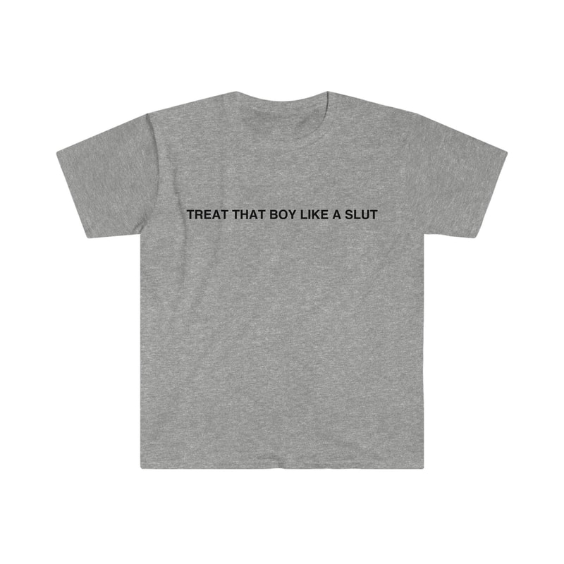 Funny Y2K TShirt - Treat That Boy Like a Slut 2000's Sassy Celebrity Style Tee - Gift Shirt - 5.jpg