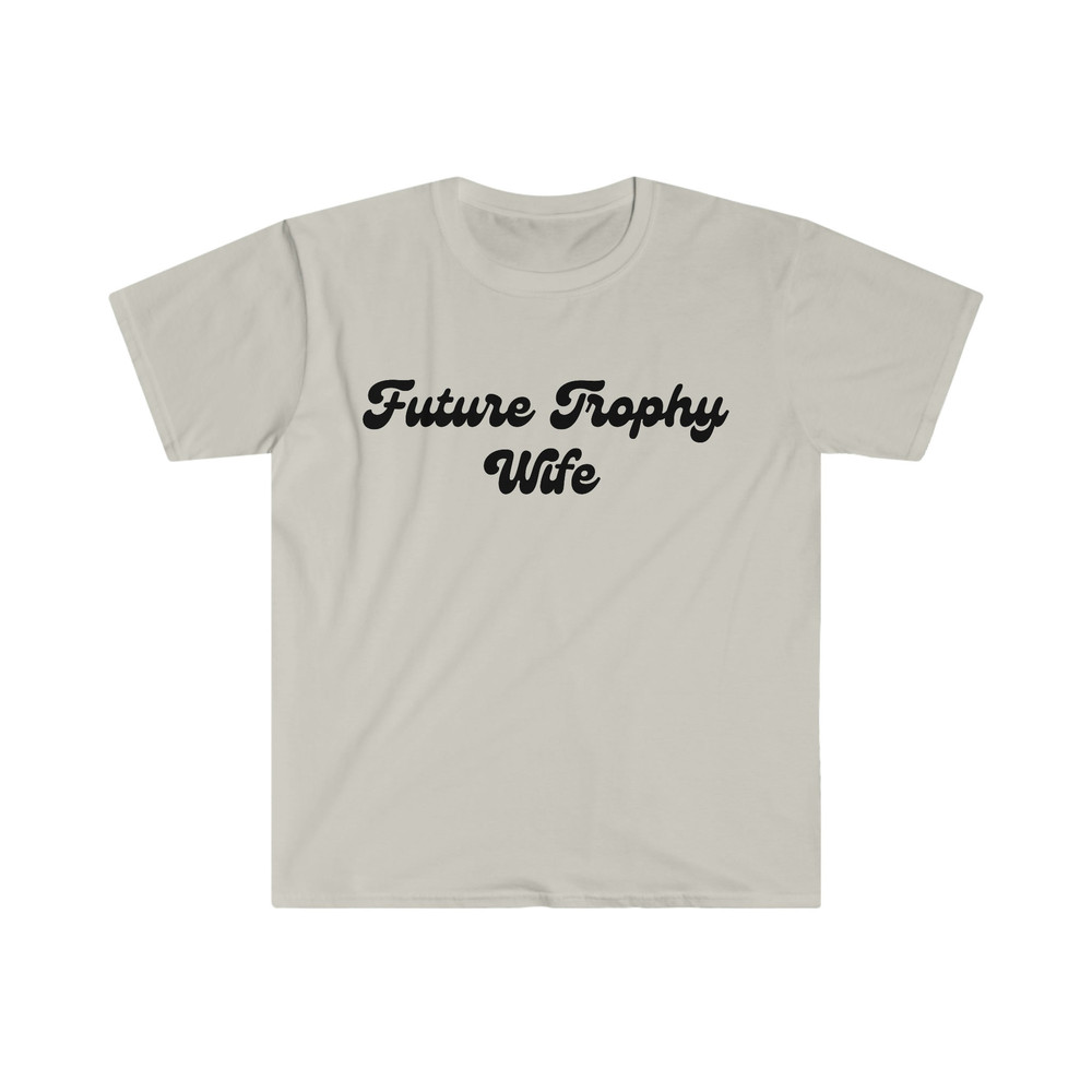 Funny Y2K TShirt, FUTURE TROPHY Wife 2000's Style Sassy Meme Tee, Gift Shirt For Her - 2.jpg